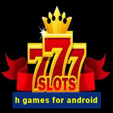 h games for android